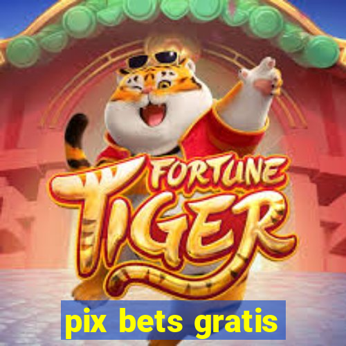 pix bets gratis