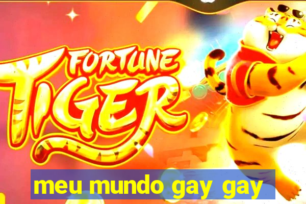 meu mundo gay gay