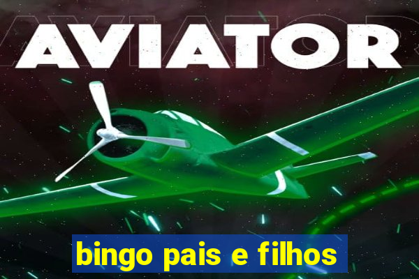 bingo pais e filhos