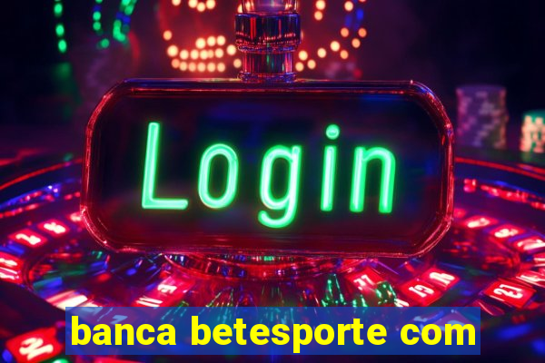 banca betesporte com