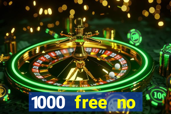 1000 free no deposit casino