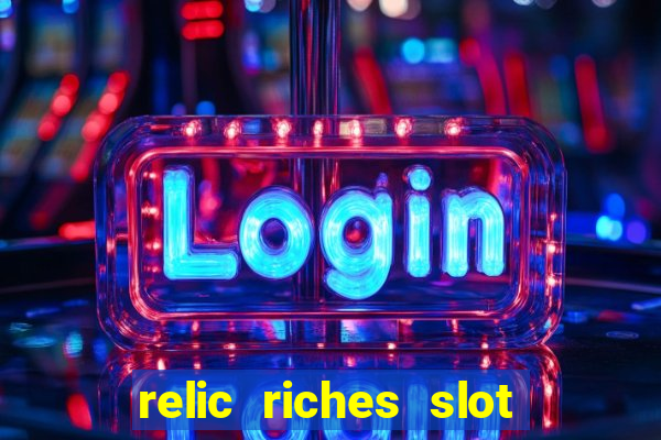 relic riches slot free play