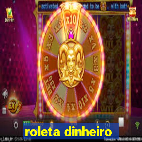 roleta dinheiro