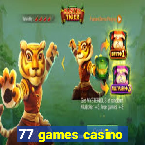 77 games casino