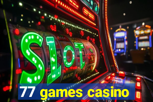 77 games casino