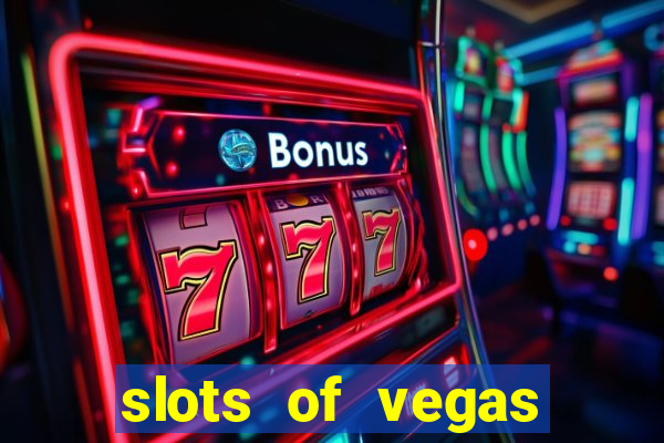 slots of vegas casino slots