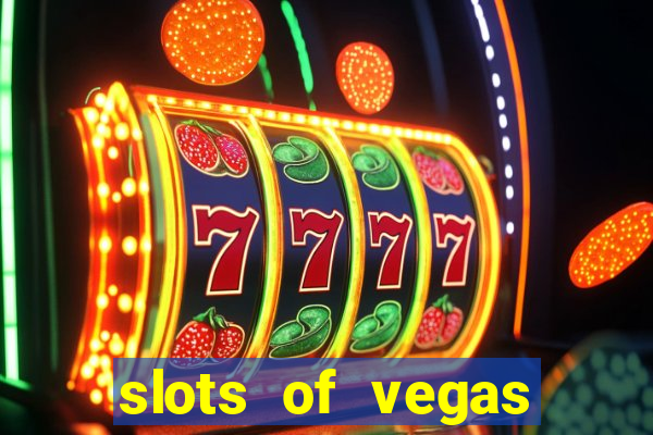 slots of vegas casino slots