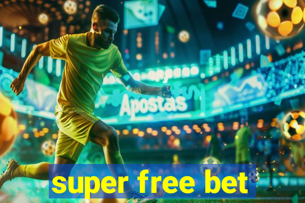 super free bet