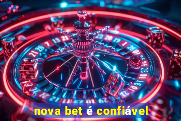 nova bet é confiável