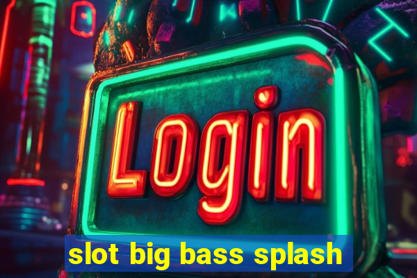 slot big bass splash