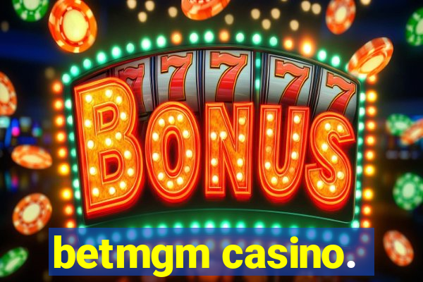 betmgm casino.