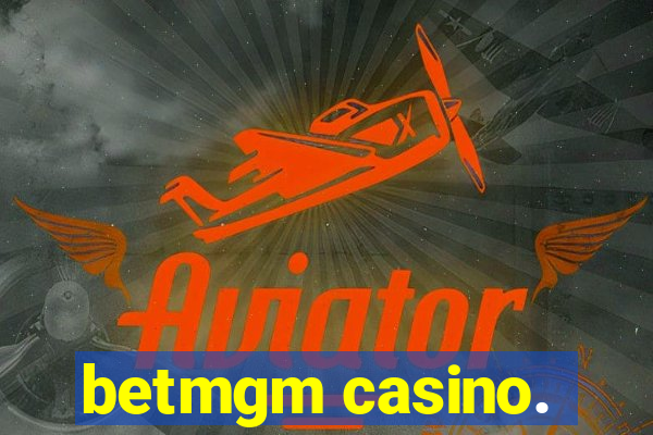 betmgm casino.