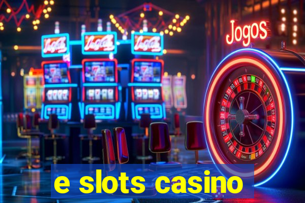 e slots casino