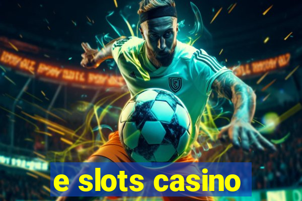 e slots casino