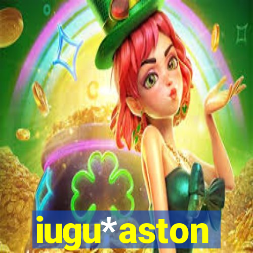 iugu*aston