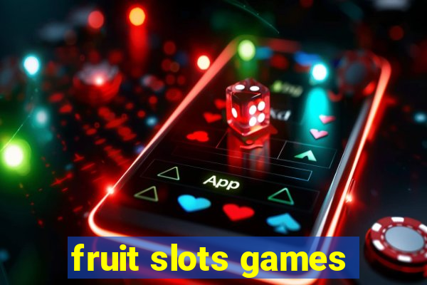 fruit slots games