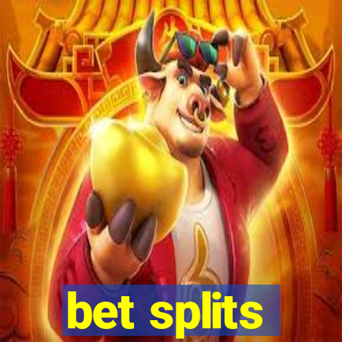 bet splits