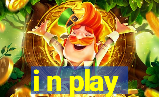 i n play