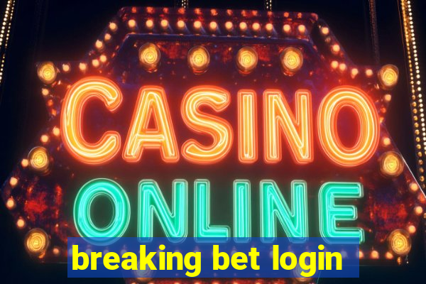 breaking bet login