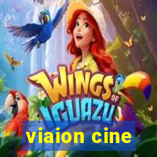 viaion cine