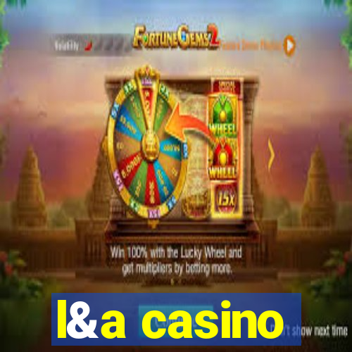 l&a casino