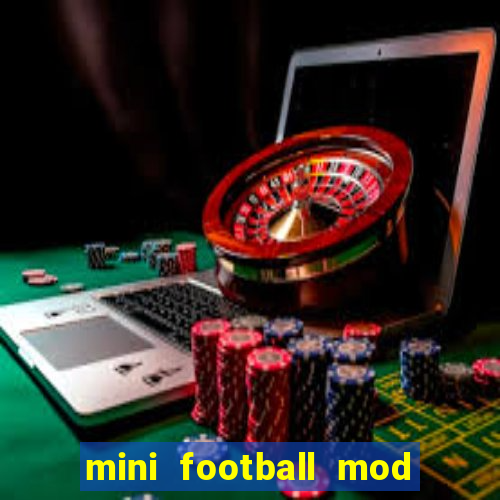 mini football mod apk (unlimited money and gems)