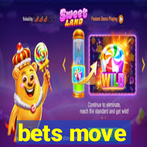 bets move