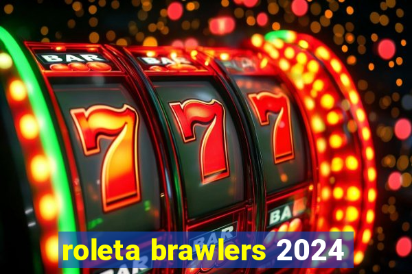 roleta brawlers 2024