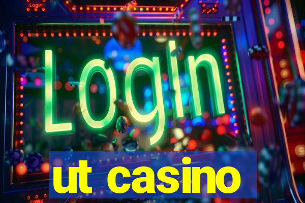 ut casino