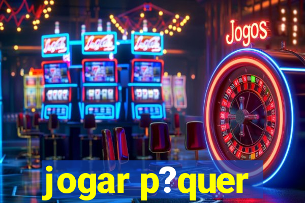 jogar p?quer