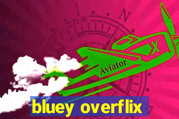 bluey overflix