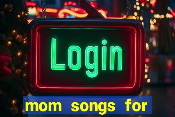 mom songs for mother's day