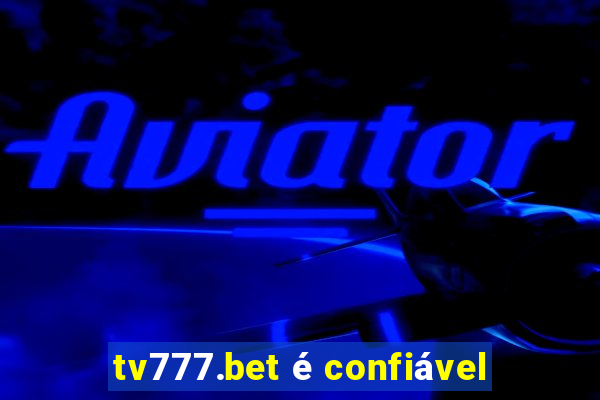 tv777.bet é confiável