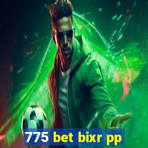 775 bet bixr pp