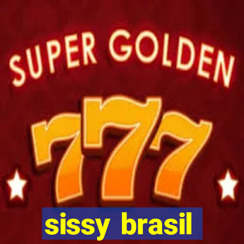 sissy brasil