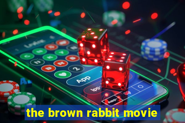 the brown rabbit movie