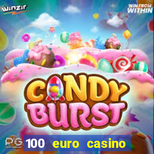 100 euro casino deposit bonus