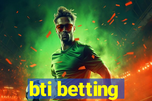 bti betting