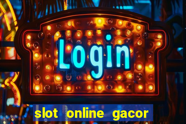 slot online gacor terbaru gampang menang