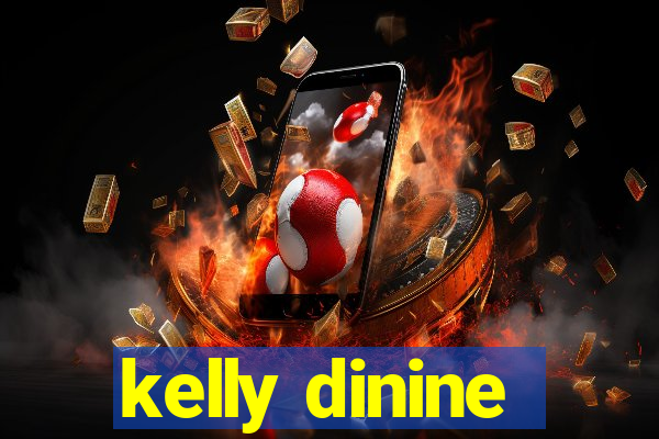 kelly dinine