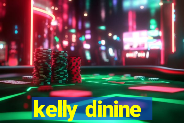 kelly dinine