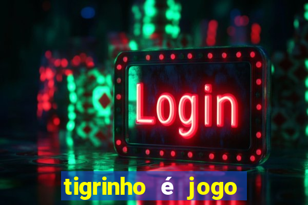 tigrinho é jogo de azar