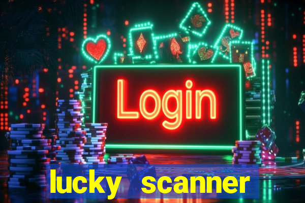 lucky scanner ganhar dinheiro