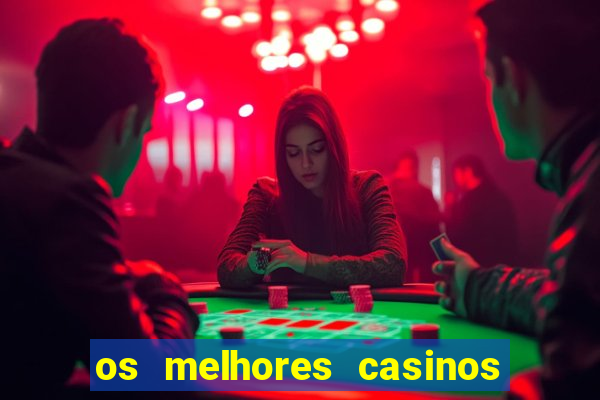 os melhores casinos online do mundo