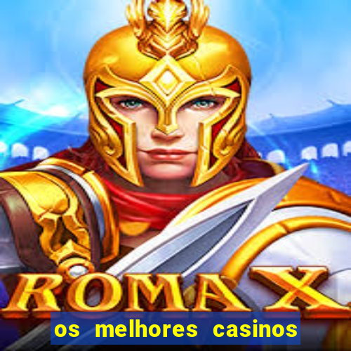 os melhores casinos online do mundo