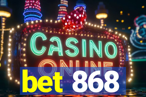 bet 868