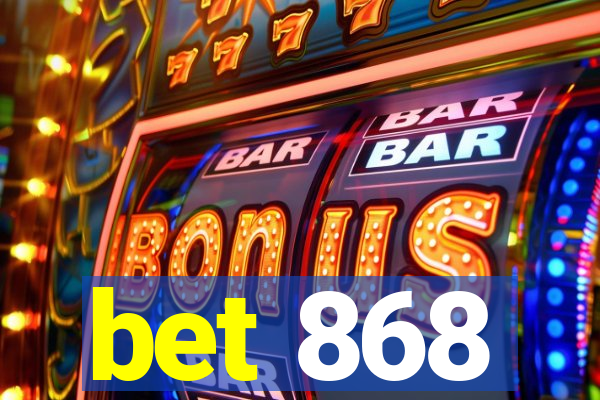 bet 868