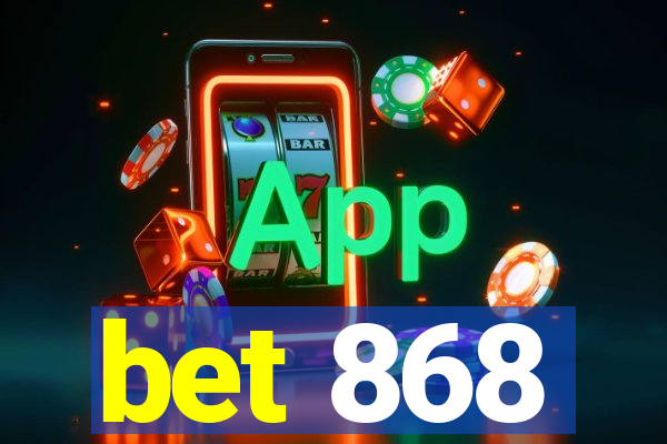 bet 868