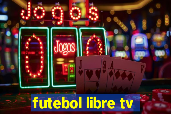 futebol libre tv