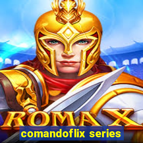 comandoflix series